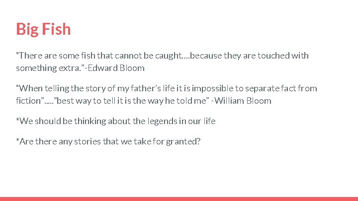 Big Fish “There are some fish that cannot be caught…. because they are touched