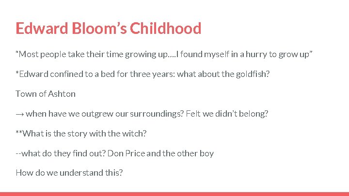 Edward Bloom’s Childhood “Most people take their time growing up…. I found myself in