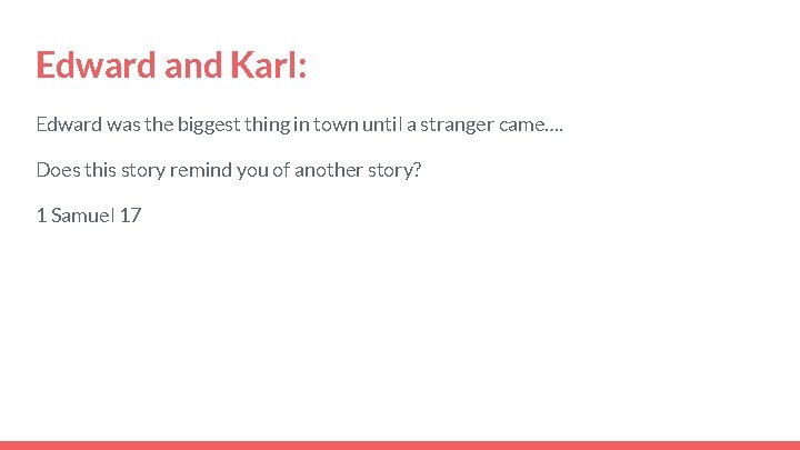 Edward and Karl: Edward was the biggest thing in town until a stranger came….