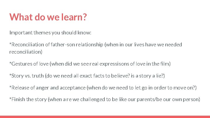 What do we learn? Important themes you should know: *Reconciliation of father-son relationship (when