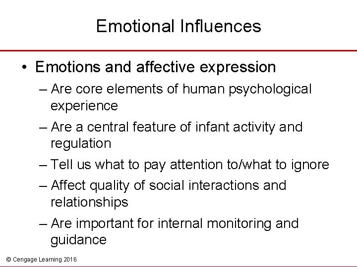 Emotional Influences • Emotions and affective expression – Are core elements of human psychological