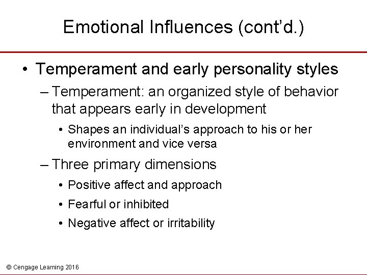 Emotional Influences (cont’d. ) • Temperament and early personality styles – Temperament: an organized