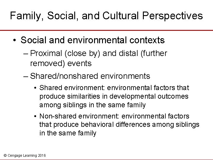 Family, Social, and Cultural Perspectives • Social and environmental contexts – Proximal (close by)