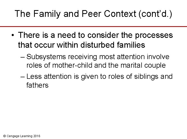 The Family and Peer Context (cont’d. ) • There is a need to consider