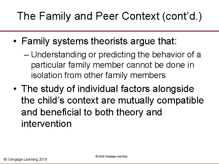 The Family and Peer Context (cont’d. ) • Family systems theorists argue that: –