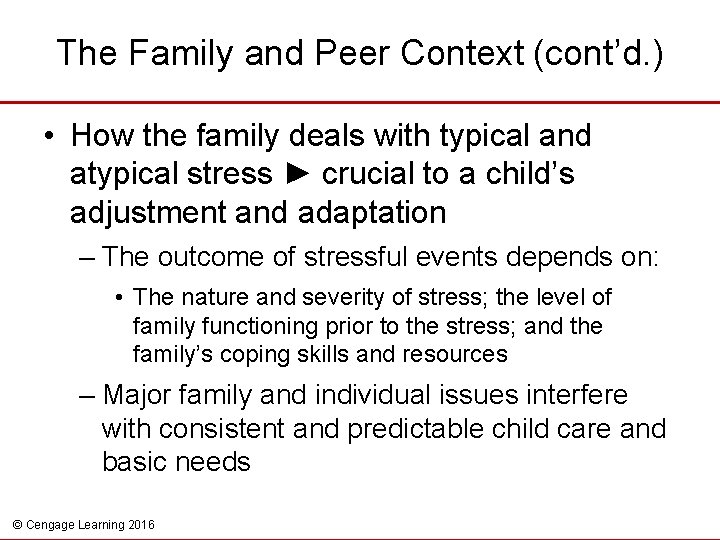The Family and Peer Context (cont’d. ) • How the family deals with typical