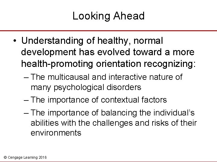 Looking Ahead • Understanding of healthy, normal development has evolved toward a more health-promoting