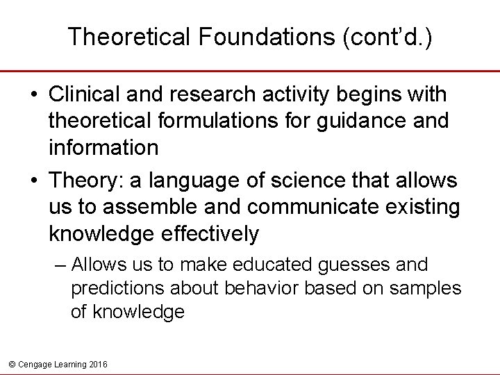 Theoretical Foundations (cont’d. ) • Clinical and research activity begins with theoretical formulations for