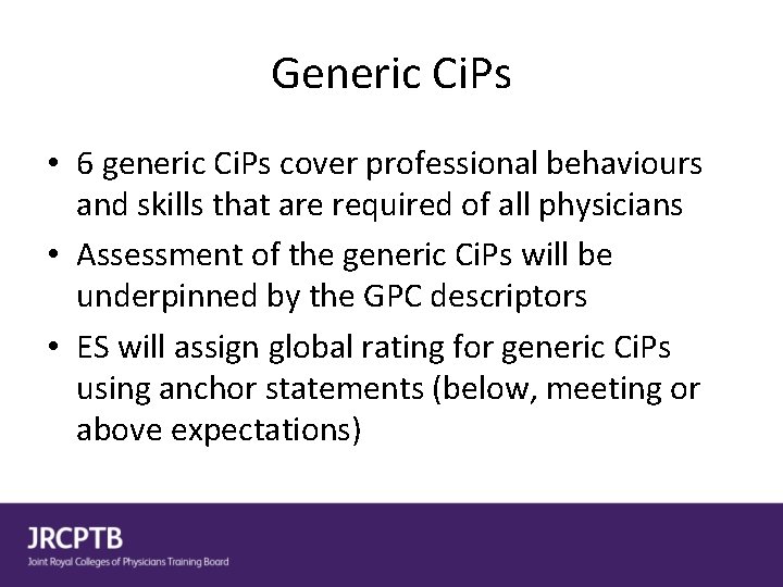 Generic Ci. Ps • 6 generic Ci. Ps cover professional behaviours and skills that