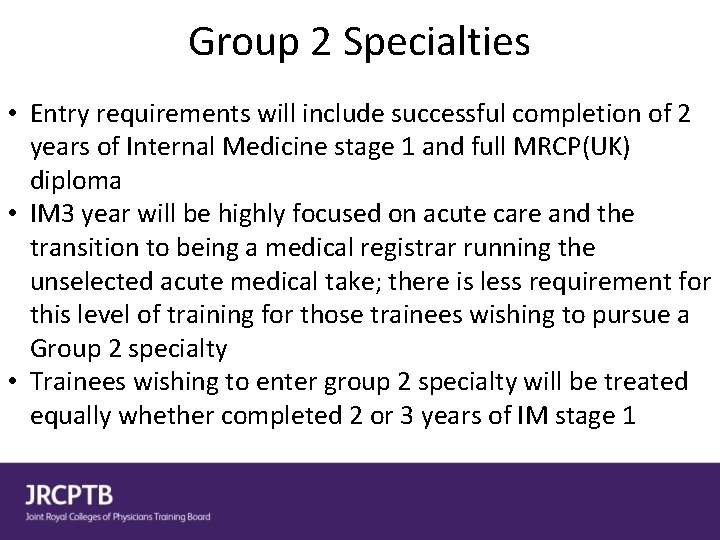 Group 2 Specialties • Entry requirements will include successful completion of 2 years of