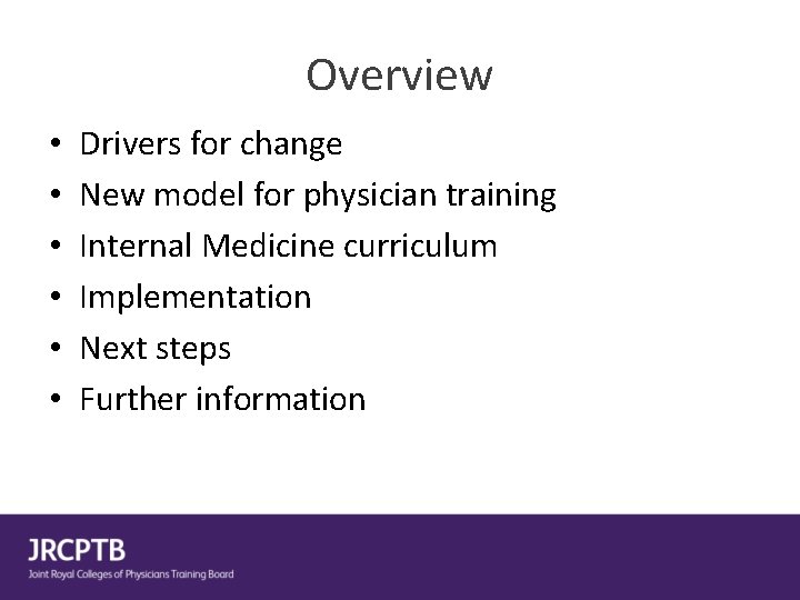 Overview • • • Drivers for change New model for physician training Internal Medicine