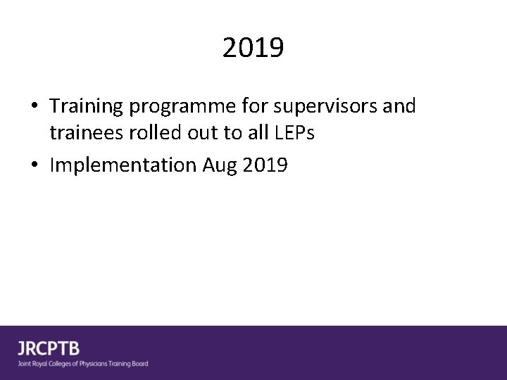 2019 • Training programme for supervisors and trainees rolled out to all LEPs •