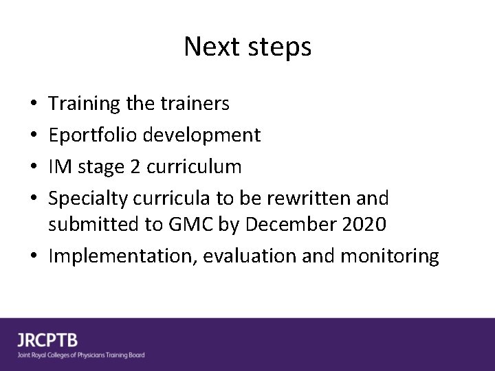 Next steps Training the trainers Eportfolio development IM stage 2 curriculum Specialty curricula to