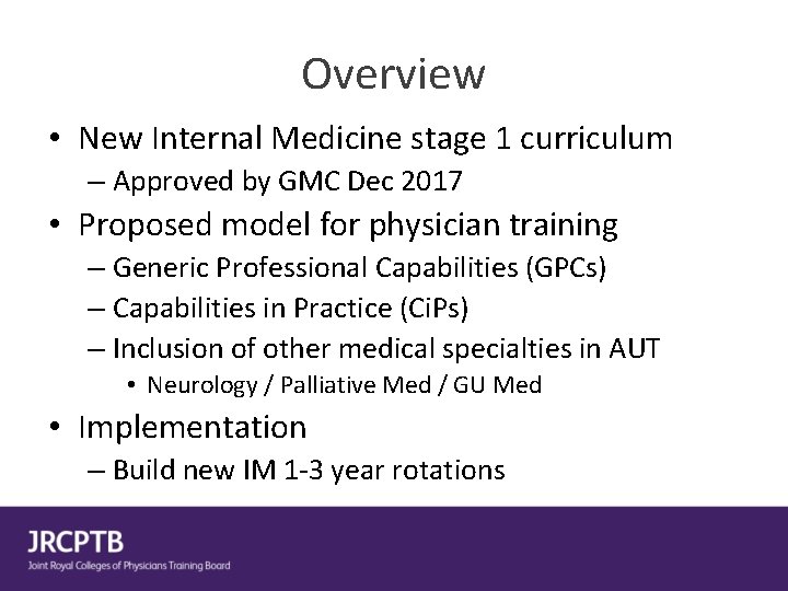 Overview • New Internal Medicine stage 1 curriculum – Approved by GMC Dec 2017