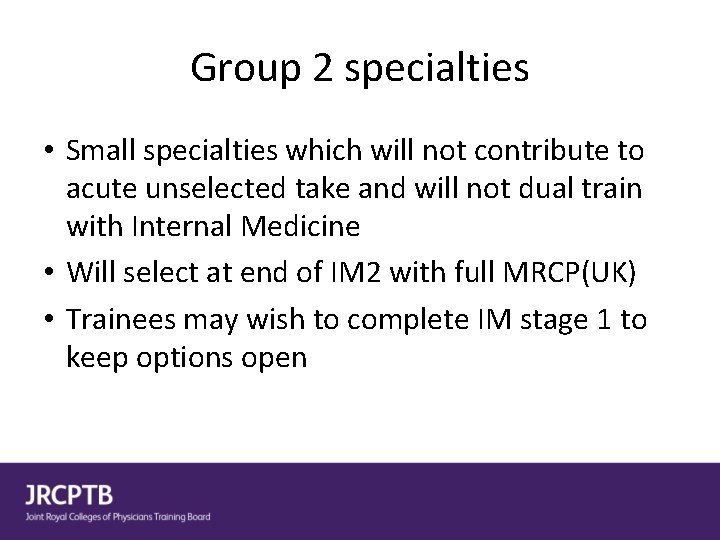 Group 2 specialties • Small specialties which will not contribute to acute unselected take