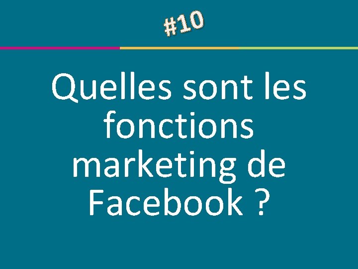 0 1 # Quelles sont les fonctions marketing de Facebook ? © Centre de