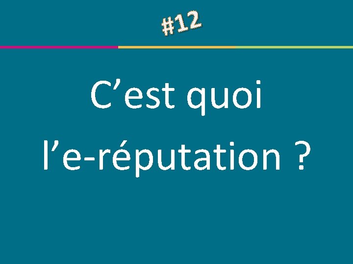 2 1 # C’est quoi l’e-réputation ? © Centre de compétence Forem Tourisme –