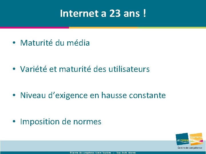 Internet a 23 ans ! • Maturité du média • Variété et maturité des