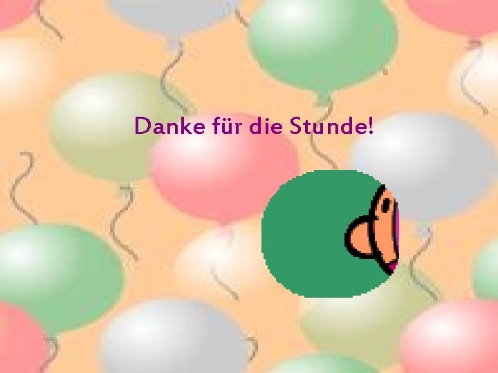 Danke für die Stunde! 