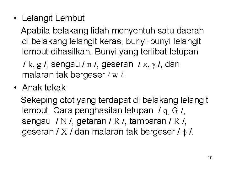  • Lelangit Lembut Apabila belakang lidah menyentuh satu daerah di belakang lelangit keras,