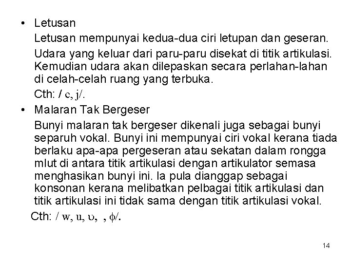  • Letusan mempunyai kedua-dua ciri letupan dan geseran. Udara yang keluar dari paru-paru