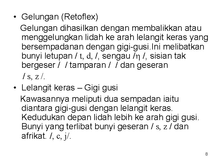  • Gelungan (Retoflex) Gelungan dihasilkan dengan membalikkan atau menggelungkan lidah ke arah lelangit