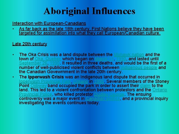 Aboriginal Influences Interaction with European-Canadians • As far back as the late 18 th