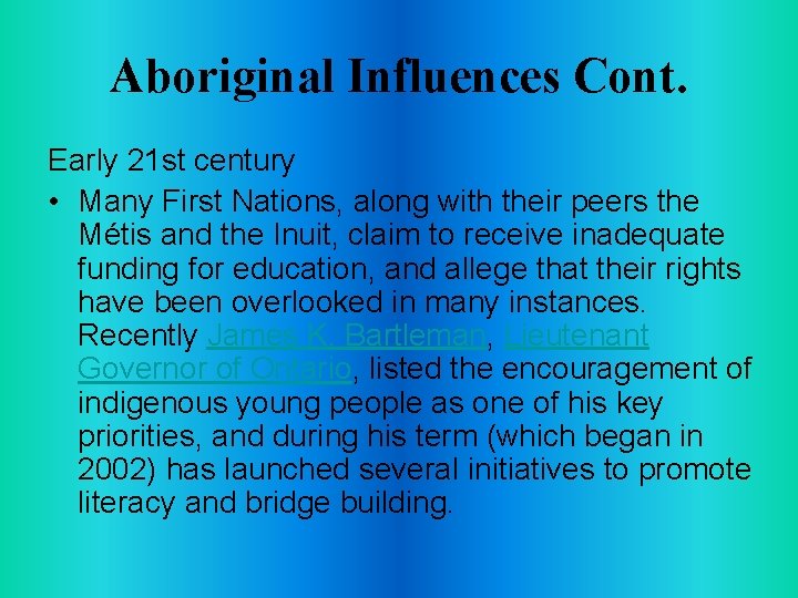 Aboriginal Influences Cont. Early 21 st century • Many First Nations, along with their