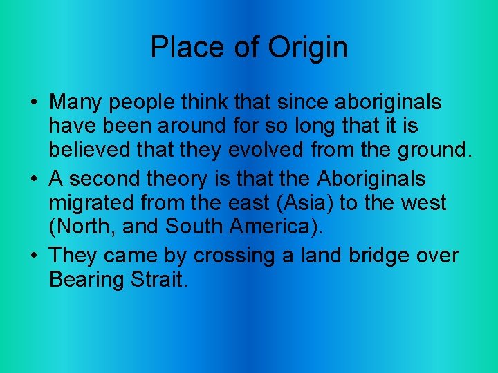 Place of Origin • Many people think that since aboriginals have been around for