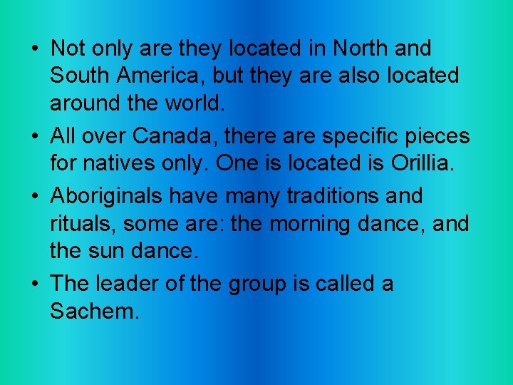  • Not only are they located in North and South America, but they