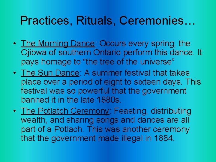 Practices, Rituals, Ceremonies… • The Morning Dance: Occurs every spring, the Ojibwa of southern