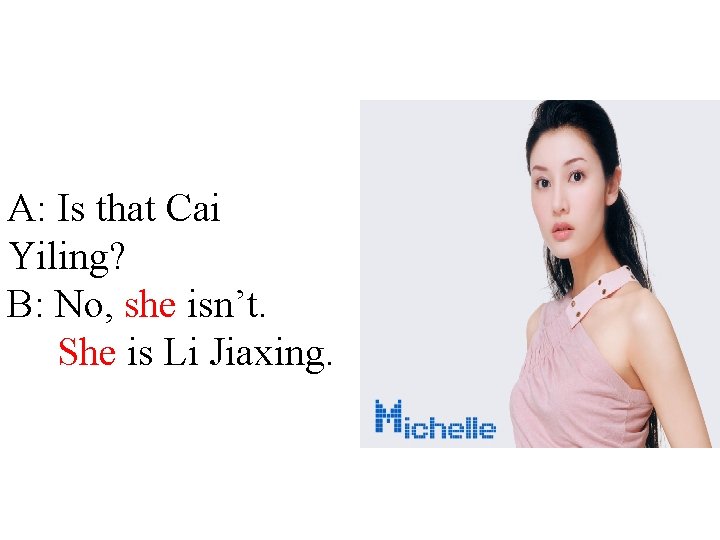 A: Is that Cai Yiling? B: No, she isn’t. She is Li Jiaxing. 