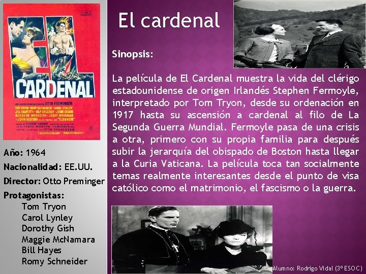 El cardenal Sinopsis: La película de El Cardenal muestra la vida del clérigo estadounidense