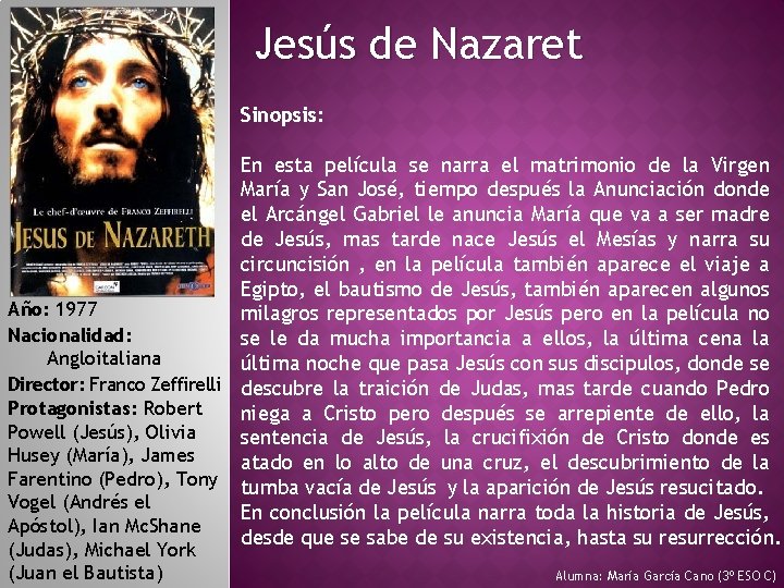 Jesús de Nazaret Sinopsis: En esta película se narra el matrimonio de la Virgen