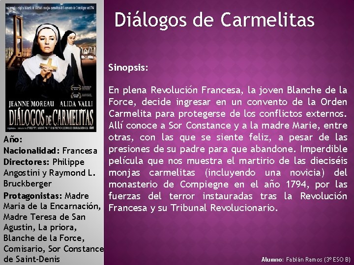 Diálogos de Carmelitas Sinopsis: En plena Revolución Francesa, la joven Blanche de la Force,