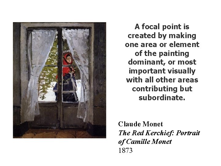A focal point is created by making one area or element of the painting A focal point is created by making one area or element of the painting