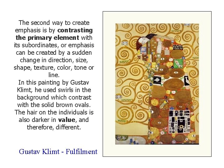 The second way to create emphasis is by contrasting the primary element with its The second way to create emphasis is by contrasting the primary element with its