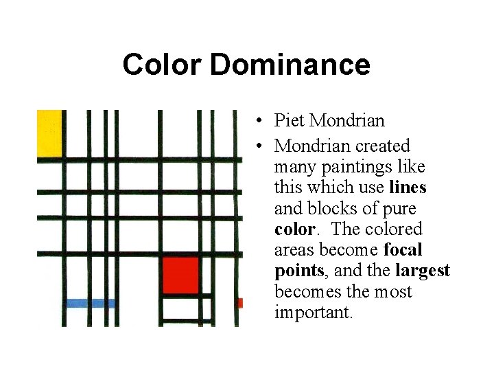 Color Dominance • Piet Mondrian • Mondrian created many paintings like this which use Color Dominance • Piet Mondrian • Mondrian created many paintings like this which use