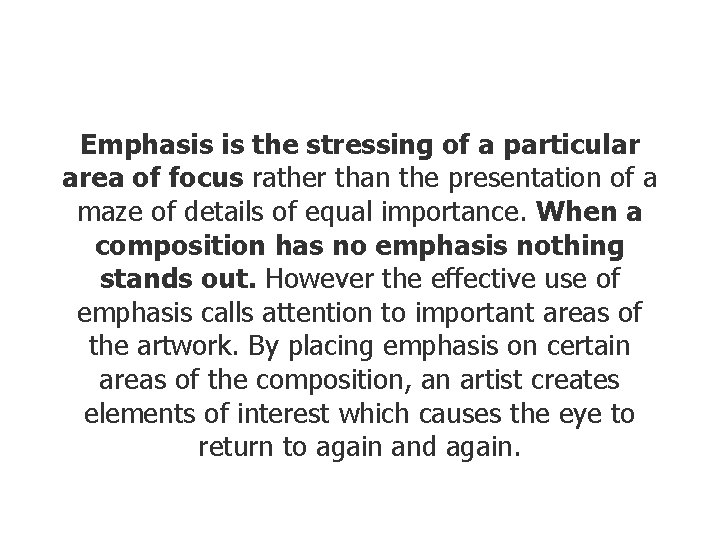Emphasis is the stressing of a particular area of focus rather than the presentation Emphasis is the stressing of a particular area of focus rather than the presentation