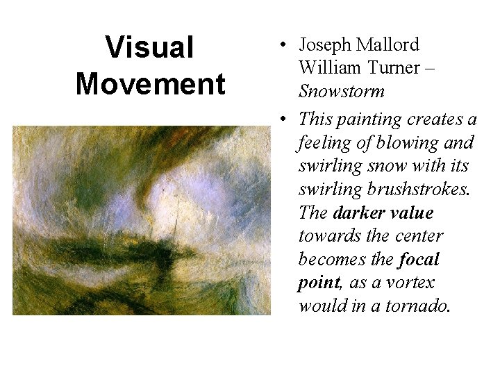 Visual Movement • Joseph Mallord William Turner – Snowstorm • This painting creates a Visual Movement • Joseph Mallord William Turner – Snowstorm • This painting creates a