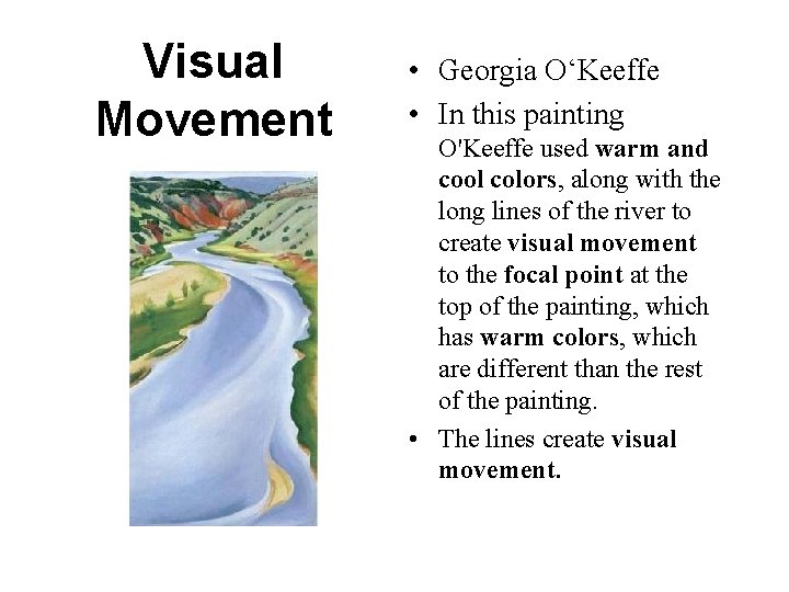 Visual Movement • Georgia O‘Keeffe • In this painting O'Keeffe used warm and cool Visual Movement • Georgia O‘Keeffe • In this painting O'Keeffe used warm and cool