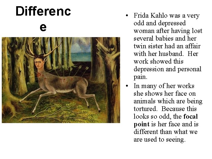 Differenc e • Frida Kahlo was a very odd and depressed woman after having Differenc e • Frida Kahlo was a very odd and depressed woman after having
