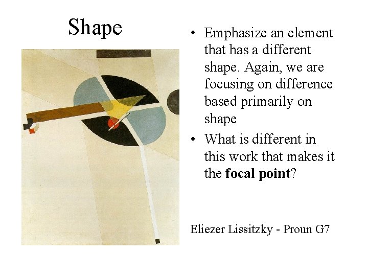 Shape • Emphasize an element that has a different shape. Again, we are focusing Shape • Emphasize an element that has a different shape. Again, we are focusing