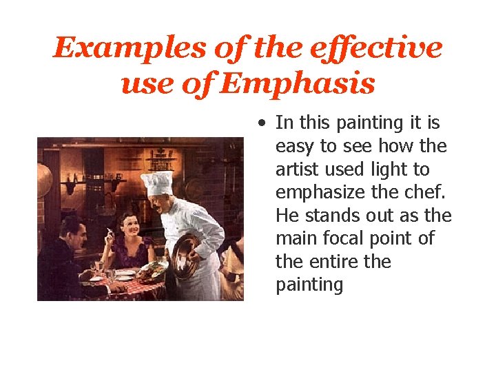 Examples of the effective use of Emphasis • In this painting it is easy Examples of the effective use of Emphasis • In this painting it is easy