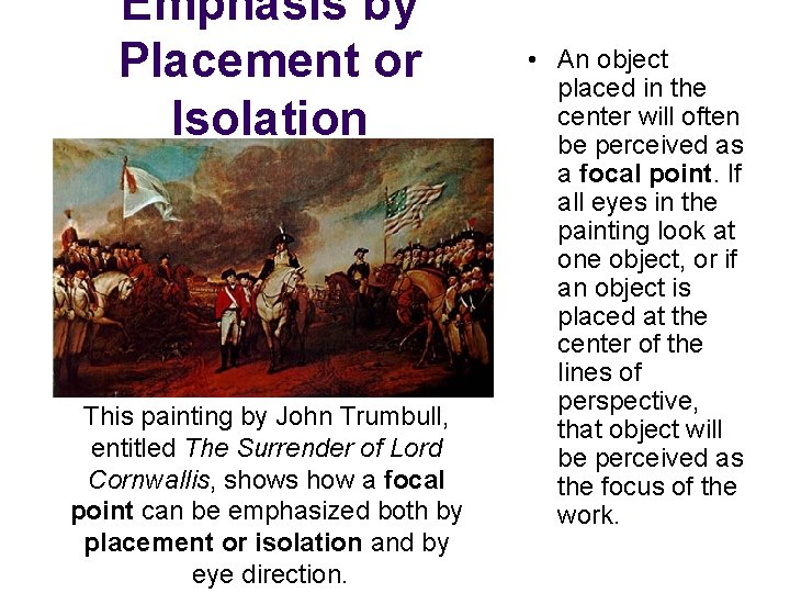 Emphasis by Placement or Isolation This painting by John Trumbull, entitled The Surrender of Emphasis by Placement or Isolation This painting by John Trumbull, entitled The Surrender of