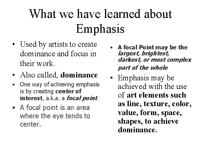 What we have learned about Emphasis • Used by artists to create dominance and What we have learned about Emphasis • Used by artists to create dominance and