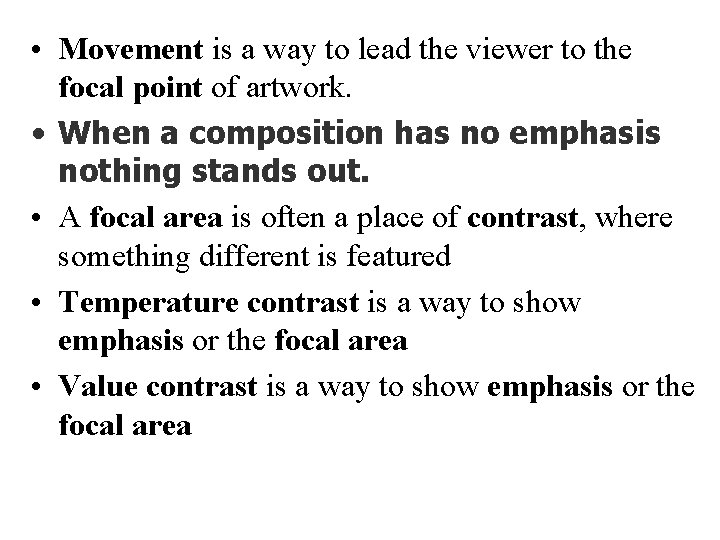 • Movement is a way to lead the viewer to the focal point • Movement is a way to lead the viewer to the focal point