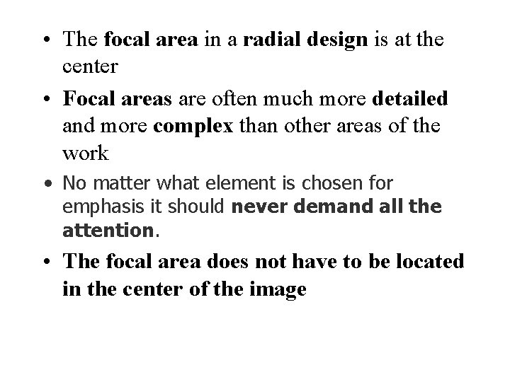 • The focal area in a radial design is at the center • • The focal area in a radial design is at the center •