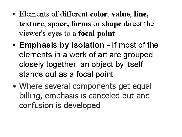 • Elements of different color, value, line, texture, space, forms or shape direct • Elements of different color, value, line, texture, space, forms or shape direct