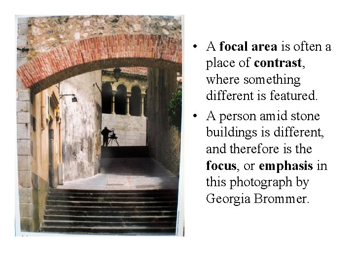 • A focal area is often a place of contrast, where something different • A focal area is often a place of contrast, where something different